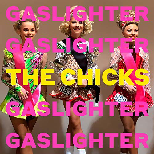 Gaslighter - Dixie Chicks - Music - COLUMBIA - 0194397411522 - July 17, 2020