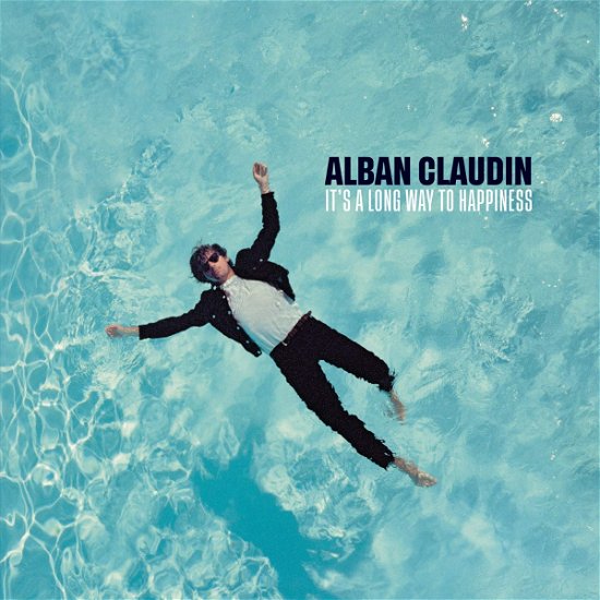 It's A Long Way To Happiness - Alban Claudin - Música - MASTERWORKS - 0194398050522 - 26 de marzo de 2021