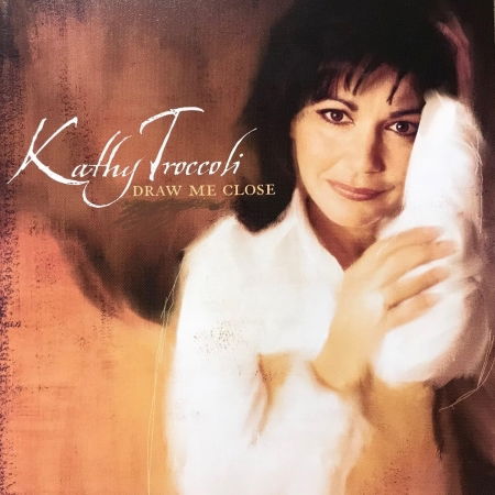 Cover for Troccoli Kathy · Draw Me Close: Songs of Worshi (CD)