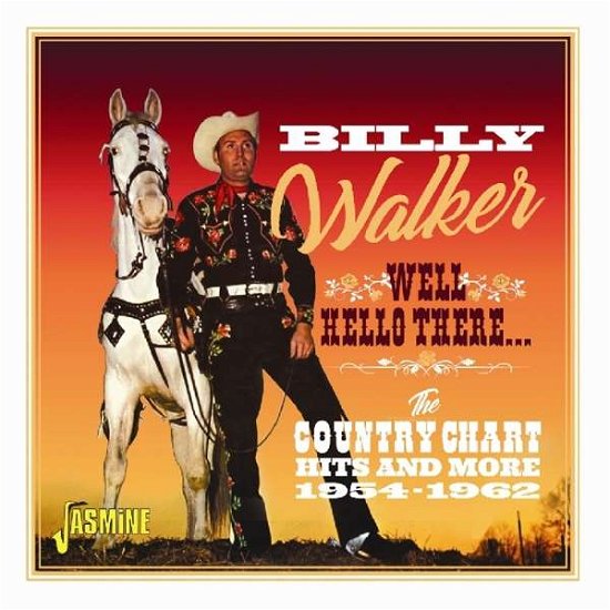 Well. Hello There - The Country Chart Hits And More 1954-196 - Billy Walker - Musiikki - JASMINE RECORDS - 0604988370522 - perjantai 26. tammikuuta 2018