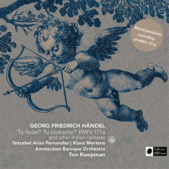 Cover for Ton Koopman &amp; Amsterdam Baroque Orchestra · Handel: Tu Fedel? Tu Costante? Hwv 171A And Other Italian Cantantas (CD) (2016)