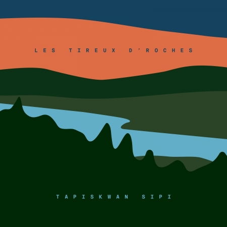 Cover for Les Tireux D'roches · Tapiskwan Sipi (CD) (2021)