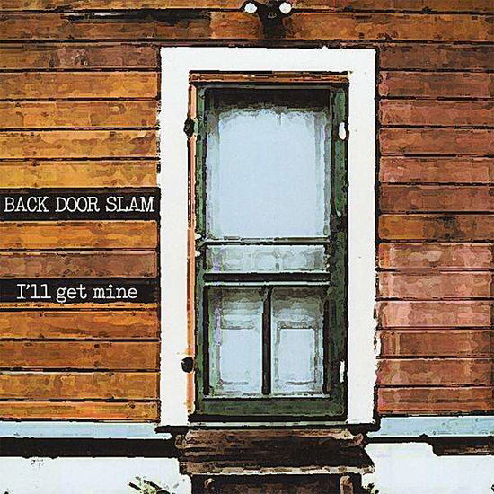 Cover for Back Door Slam · I'll Get Mine (CD) (2008)