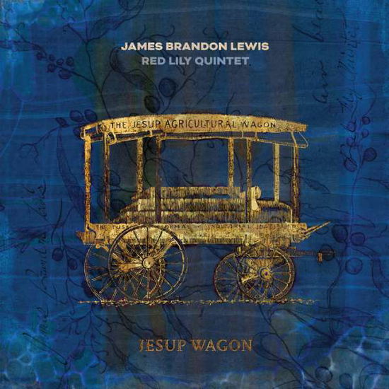 Jesup Wagon - James Brandon Lewis / Red Lily Quintet - Music - TAO FORMS - 0642623800522 - May 7, 2021