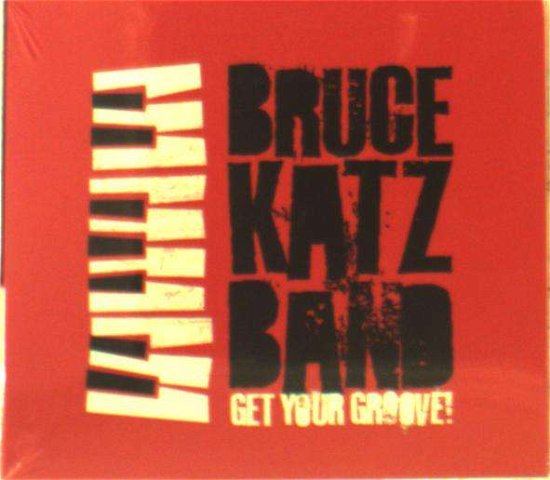 Cover for Bruce -Band- Katz · Get Your Groove (CD) (2018)