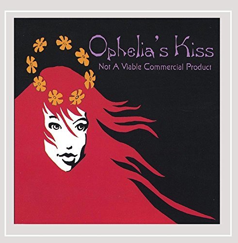 Cover for Ophelia's Kiss · Not a Viable Commercial Product (CD) (2001)