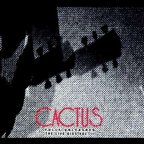 Cover for Cactus · Fully Unleashed: Live Gigs Vol. 2 (CD) (2023)