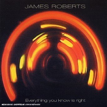 Cover for James Roberts · Everything You Know Is Right (CD) (2006)