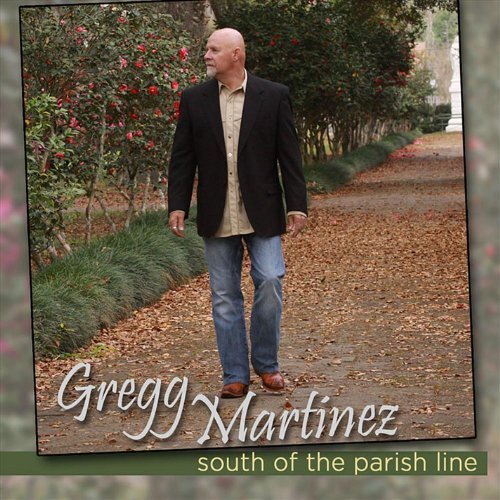 Cover for Gregg Martinez · South of the Parish Line (CD) (2011)
