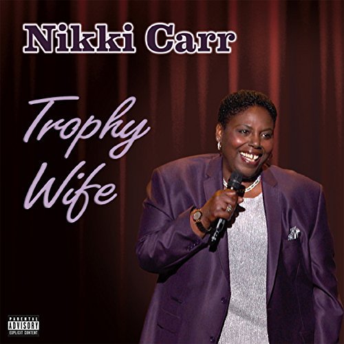 Trophy Wife - Nikki Carr - Musik - UPROAR ENTERTAINMENT - 0706442394522 - 29. maj 2015