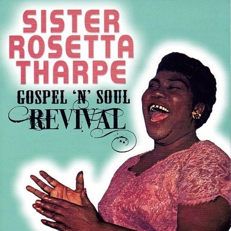 Cover for Sister Rosetta Tharpe · Gospel 'N' Soul Revival (CD) [Remastered edition] (2013)