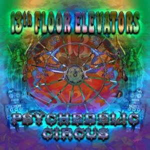 Psychedelic Circus - Thirteenth Floor Elevator - Muziek - SUNSET BLVD RECORDS - 0708535791522 - 10 augustus 2017