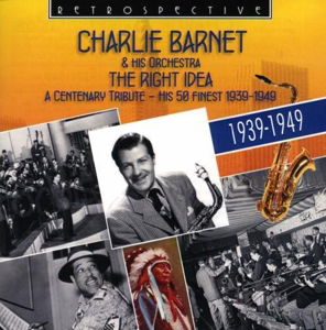 Cover for Barnet, Charlie - and his Orchestra · The Right Idea - His 50 Finest Retrospective Pop / Rock (CD) (2013)