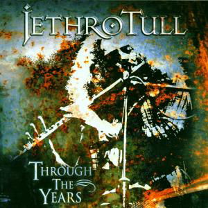Through The Years - Jethro Tull - Musiikki - EMI GOLD - 0724385550522 - keskiviikko 22. maaliskuuta 2000