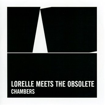 Chambers - Lorelle Meets the Obsolete - Música - Sonic Cathedral - 0730003646522 - 13 de maio de 2016