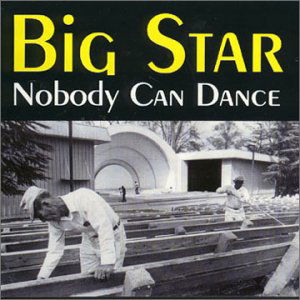 Nobody Can Dance - Big Star - Musik - NORTON RECORDS - 0731253026522 - 29. Juni 2018