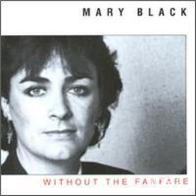 Without the Fanfare - Mary Black - Musique - Blix Street - 0739341000522 - 25 février 1994