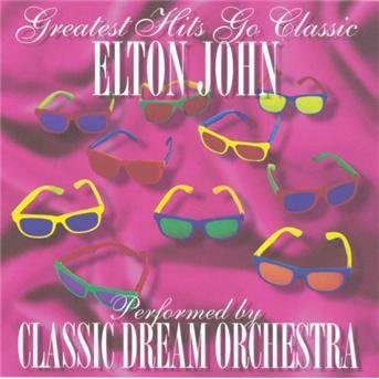 Cover for Classic Dream Orchestra · Greatest Hits Go Classic Elton John (CD)