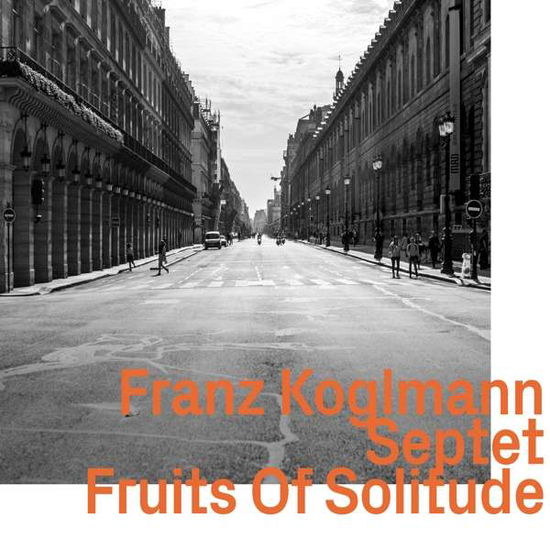 Cover for Franz Koglmann · Fruits Of Solitude (CD) (2019)