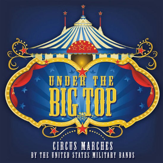 Cover for Fucik / Presidents Own United States Marine Band · Under the Big Top (CD) (2013)