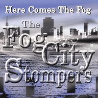 Cover for Fog City Stompers · Here Comes the Fog (CD) (2007)