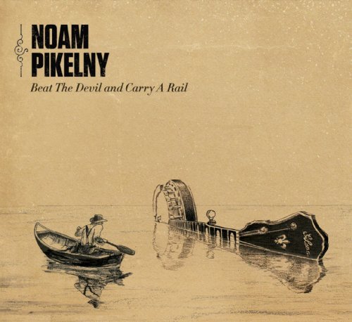 Cover for Noam Pikelny · Beat the Devil &amp; Carry a Rail (CD) (2011)
