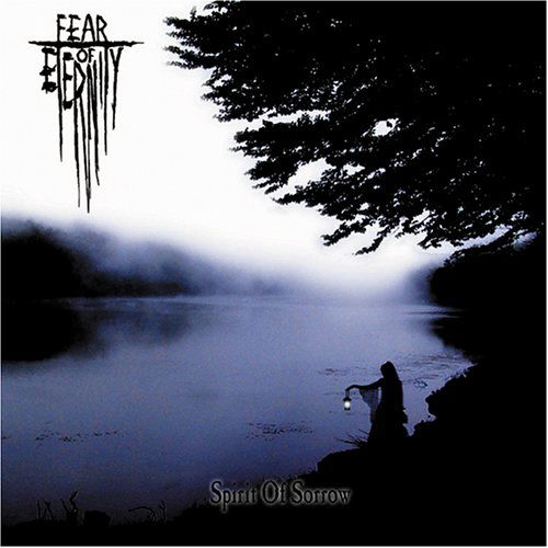 Spirit of Sorrow - Fear Of Eternity - Musique - MORIBUND RECORDS - 0768586007522 - 20 février 2006