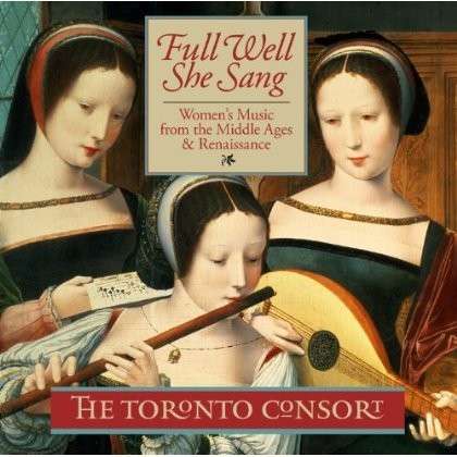 Full Well She Sang - Toronto Consort - Musik - MARQUIS - 0774718144522 - 12. September 2017