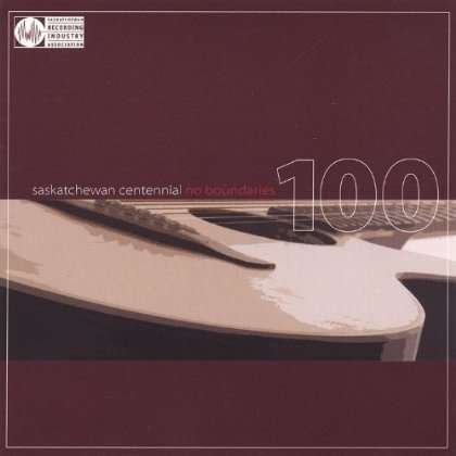 Cover for Saskatchewan Centennial-no Boundaries 2 / Various (CD) (2005)