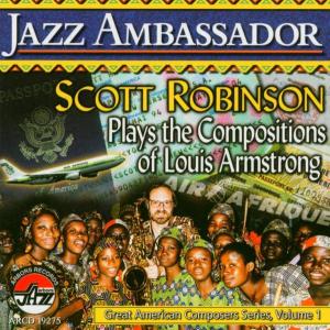 Jazz Ambassador: Plays Compositions of Armstrong - Scott Robinson - Music - ARBORS RECORDS - 0780941127522 - May 4, 2004