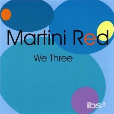 We Three - Martini Red - Muziek - CD Baby - 0783707500522 - 7 mei 2002