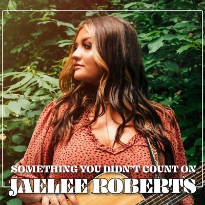 Cover for Jaelee Roberts · Something You Didn't Count On (CD) (2022)