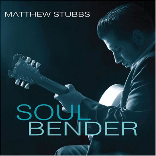 Cover for Matthew Stubbs · Soul Bender (CD) (2008)