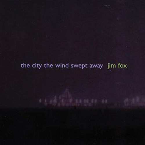Cover for Fox / Iles / Little / Stetson / Sanders · City the Wind Swept Away (CD) (2004)