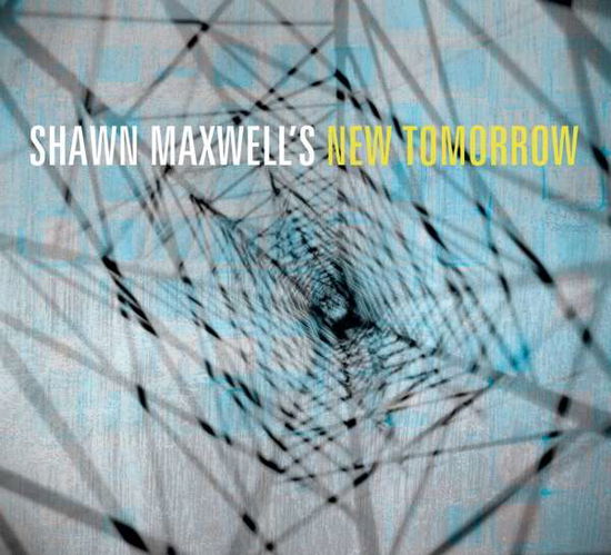 Cover for Shawn Maxwell · Shawn MaxwellS New Tomorrow (CD) [Digipak] (2017)