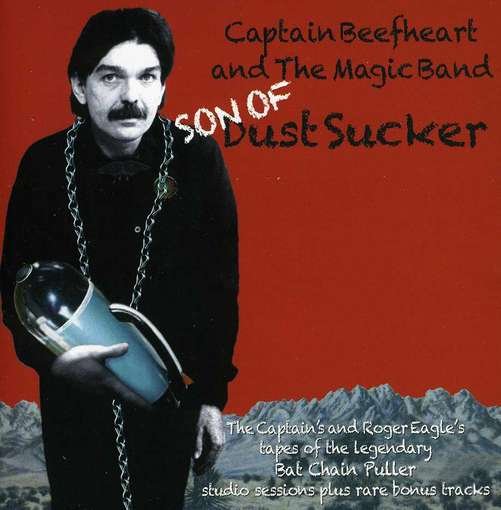 Cover for Captain Beefheart &amp; the Magic Band · Son Of Dust Sucker: Captains Tapes Of Bat Chain Puller (CD) (2012)