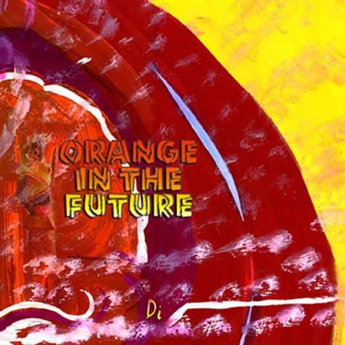 Cover for Di · Orange in the Future (CD) (2006)
