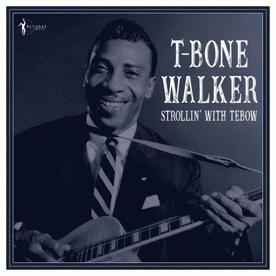 Cover for T-Bone Walker · Strollin' With Tebow: 1940-50 (LP) (2023)