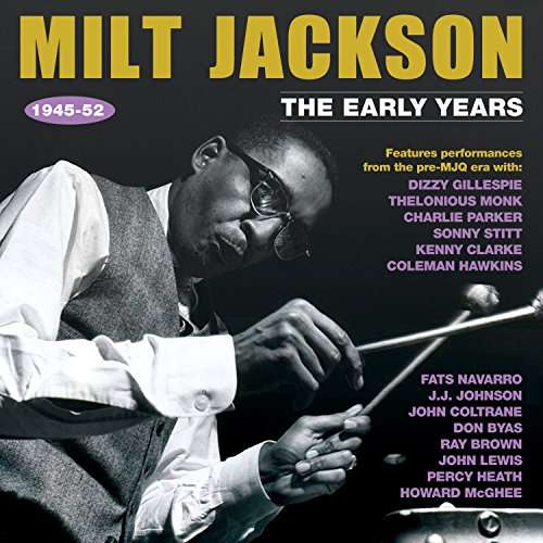 The Early Years 1945-52 - Milt Jackson - Música - ACROBAT - 0824046320522 - 9 de junho de 2017