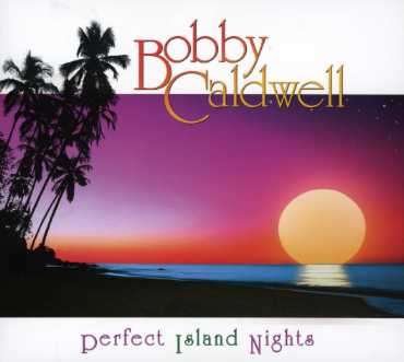 Cover for Bobby Caldwell · Perfect Island Nights (CD) (2005)