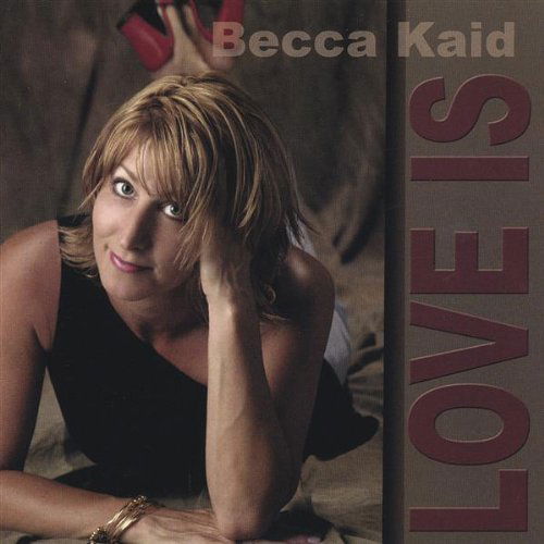 Love is - Becca Kaid - Musik - CDB - 0825346290522 - 13. juli 2004