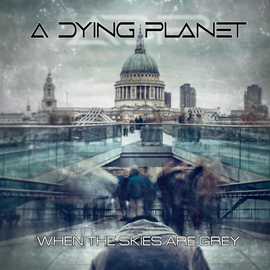 Cover for A Dying Planet · When The Skies Are Grey (CD) [Digipak] (2021)