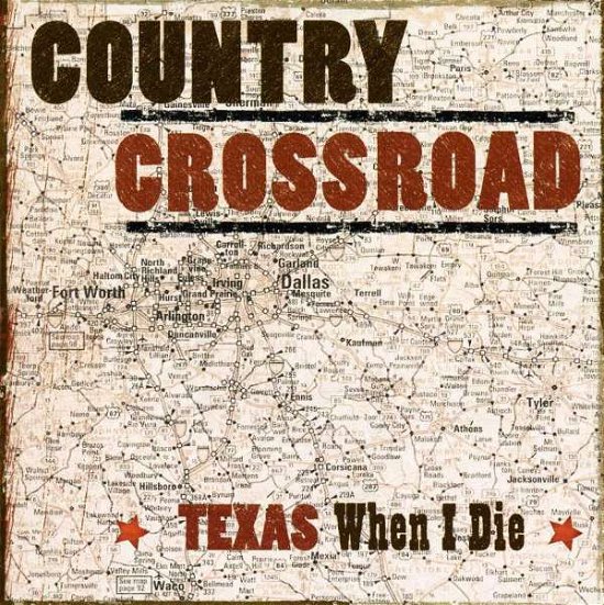 Cover for Various Artists · COUNTRY CROSSROAD-TEXAS WHEN I DIE-Joe Ely,Ernest Tubb,Bob Wills,Fredd (CD) (2015)