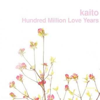 Cover for Kaito · Hundred Million Love Years (CD) (2005)