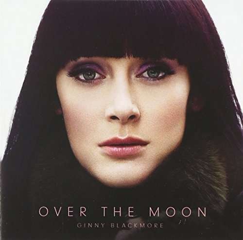 Ginny Blackmore · Over The Moon (CD) (2018)