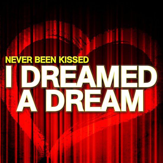 Cover for Never Been Kissed · I Dreamed A Dream-Never Been Kissed (CD) (2012)