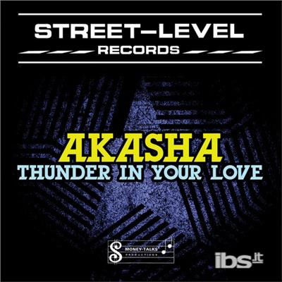 Thunder In Your Love-Akasha - Akasha - Music - Essential - 0894231365522 - August 29, 2012