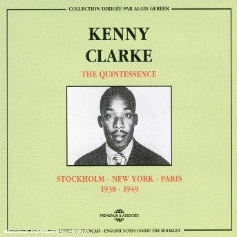 Quintessence: Stockholm-New York-Paris 1938-1949 - Kenny Clarke - Muziek - FREMEAUX & ASSOCIES - 3448960223522 - 1 mei 2001