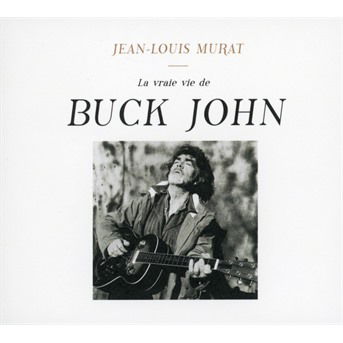 La Vraie Vie De Buck John - Jean-Louis Murat - Musik - BANG - 3596974006522 - 5. November 2021