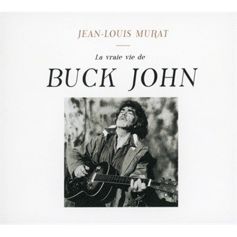 Cover for Jean-Louis Murat · La Vraie Vie De Buck John (CD) (2021)